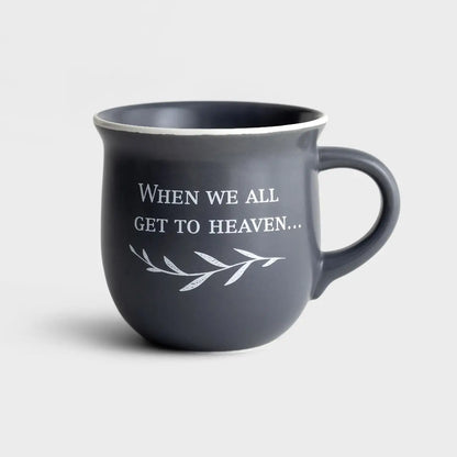 Daysprings When we all get to Heaven Mug