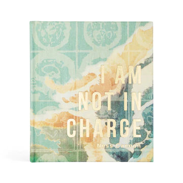 I AM NOT IN CHARGE BY NESS CANNON