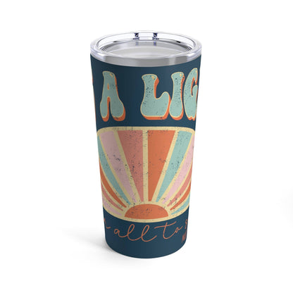 Be A Light Tumbler 20oz: 20oz