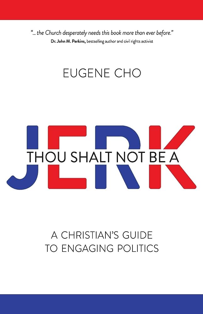 Thou Shalt Not Be a Jerk: A Christian's Guide to Engaging Politics