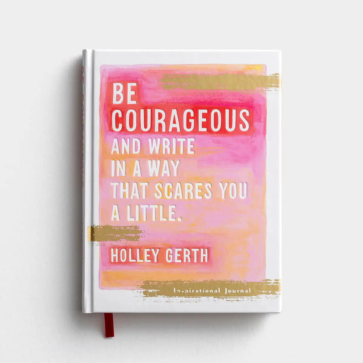 Daysprings Be courageous and Write in a Way That Scares You a Little - Inspirational Journal