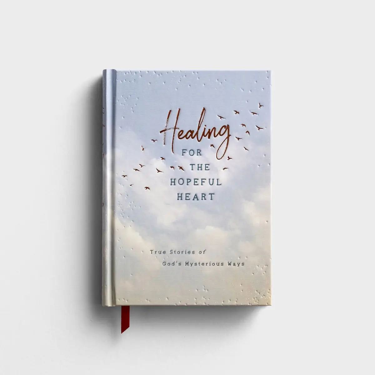 Daysprings Healing for the Hopeful Heart: True Stories of God's Mysterious Ways