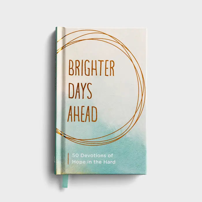 Daysprings Brighter Days Ahead: 50 Devotions of Hope in the Hard